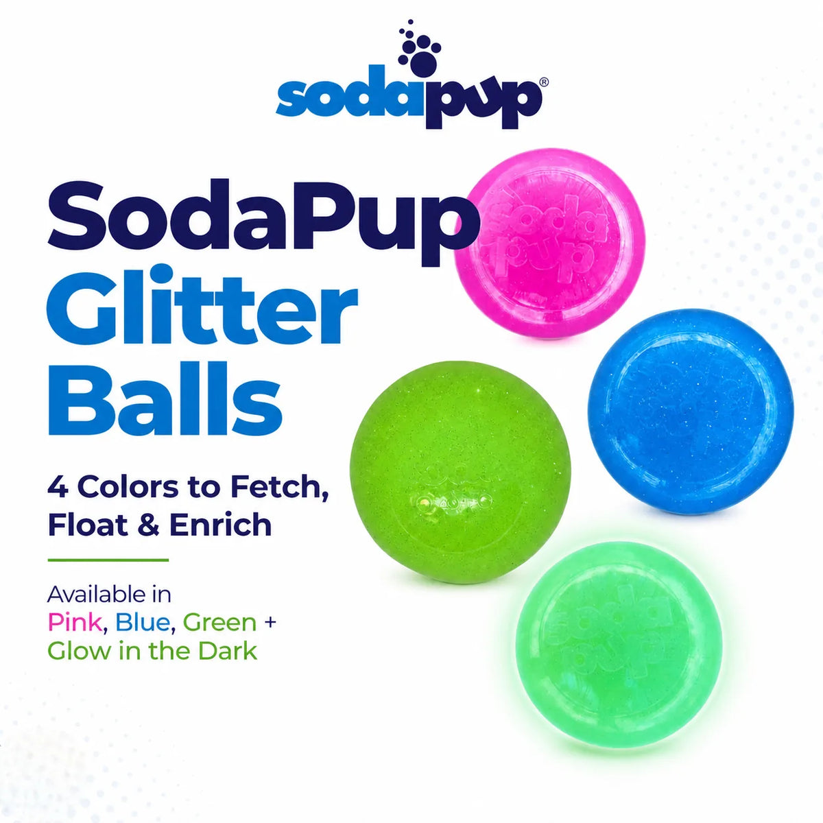 SodaPup Glitter Ball color lineup graphic showing pink, blue, green and glow-in-the-dark balls